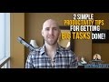 Simple Productivity Tips For Getting BIG Tasks Done!