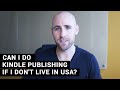 Can I Do Kindle Publishing If I Live Outside The United States?
