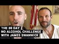 The 30 Day No Alcohol Challenge with James Swanwick