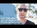 How To Get The Most Out Of Your Life Coach Or Mentor