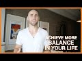 How To Achieve More Balance In Your Life