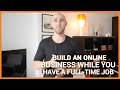 How To Build An Online Business While You Have A Full-Time Job