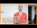 Should You Go To College To Be Successful?