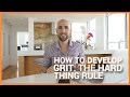 How To Develop Grit: The Hard Thing Rule