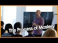 The Process of Mastery