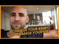 Change Your Belief To Change Your Life