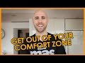 GET OUT OF YOUR COMFORT ZONE