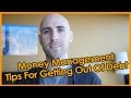 Money Management Tips For Getting Out Of Debt