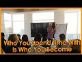Who You Spend Time With Is Who You Become