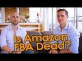 Is Amazon FBA Dead? (Watch This Before Starting Your Amazon Business)