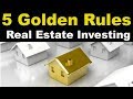 The 5 Golden Rules of Real Estate Investing
