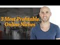 The 3 Most Profitable Online Niches To Make Money From
