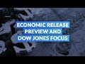 Economic Release Preview and Dow Jones Focus