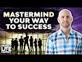 How To Create A Mastermind Group And Surround Yourself With Success