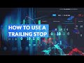 How to Use a Trailing Stop