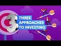 Top 3 Approaches to Investing