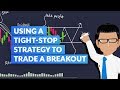 How To Use A Tight-Stop Strategy to Trade a Breakout