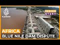 What’s behind the dispute over Africa’s largest dam project? | Inside Story