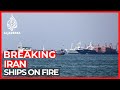 Three ships on fire at Iranian port
