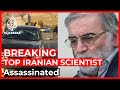 Breaking News: Top Iranian nuclear scientist assassinated near Tehran