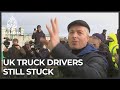 Despite COVID ban on UK travel ending, truck drivers still stuck