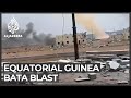 Huge blasts in Equatorial Guinea’s Bata kill many, wound hundreds