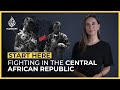 Why are they fighting in the Central African Republic? | Start Here