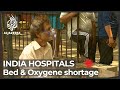 India Hospitals: Shortages of beds and oxygen supplies