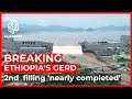 Ethiopia’s GERD: Second phase of dam filling ‘nearly completed’