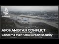 Afghanistan conflict: Control of Kabul airport vital for aid, international diplomacy