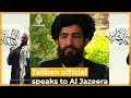 Taliban official reveals more about the group’s vision for the future | Al Jazeera Newsfeed