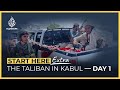 The Taliban in Kabul – Day 1 | Start Here, Extra