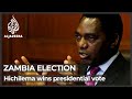 Zambia’s opposition leader Hichilema wins presidential vote