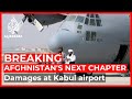 Afghanistan: Departing US forces disabled planes, equipment at Kabul airport