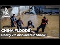 Several killed, nearly 2m affected, as China’s Shanxi deluged