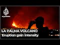 Spanish Canary Islands volcano eruption intensifies