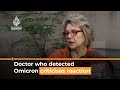 Doctor who detected COVID variant Omicron criticises reaction | Al Jazeera Newsfeed