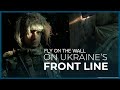 On Ukraine’s Front Line | Fly On The Wall