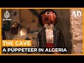The Cave: A puppeteer in Algeria | Africa Direct