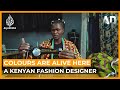 Colours Are Alive Here: A Kenyan fashion designer | Africa Direct