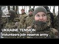 Ukrainians join reserve army amid tensions with Russia