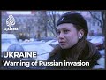 Warning of Russian invasion of Ukraine stokes fears