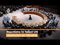 Diplomats react after Russia vetoes UN resolution on Ukraine
