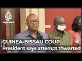 Guinea-Bissau coup: President Umaro says deadly attempt thwarted