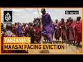 Why are Tanzania’s Maasai being forced off their ancestral land? | The Stream