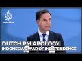 Indonesia: Dutch sorry for independence war ‘extreme violence’