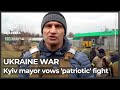 Kyiv mayor: ‘We will fight to death to protect our streets’