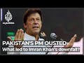 What led to leader Imran Khan’s downfall in Pakistan?