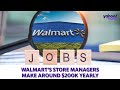 Walmart offers store managers around $200K yearly