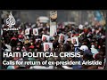 Haiti unrest: Demands for return of former president Aristide